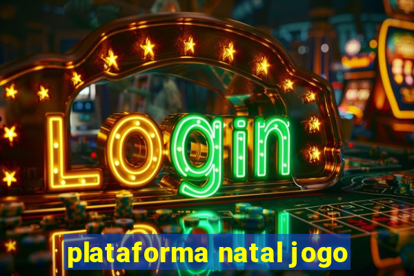 plataforma natal jogo